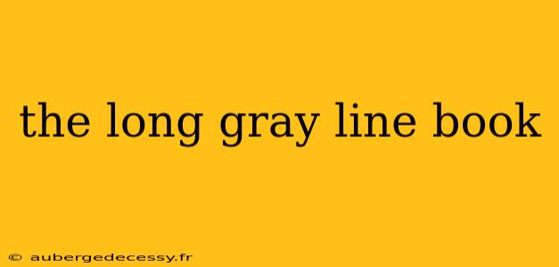 the long gray line book