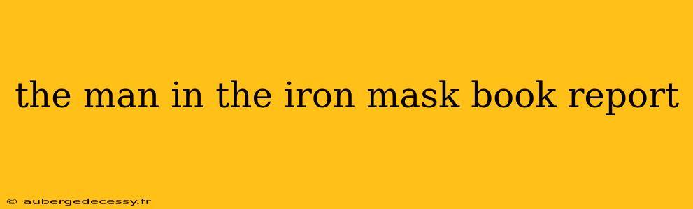 the man in the iron mask book report