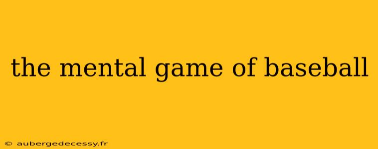 the mental game of baseball