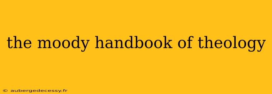 the moody handbook of theology