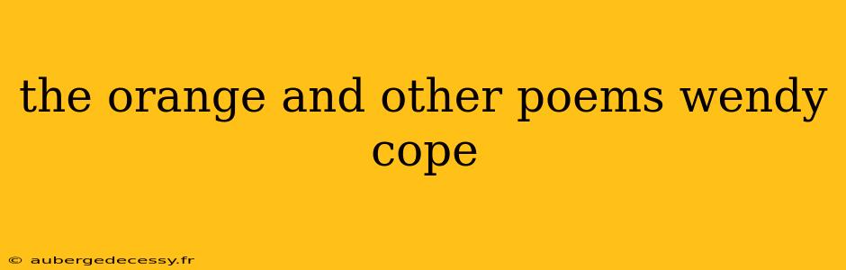 the orange and other poems wendy cope