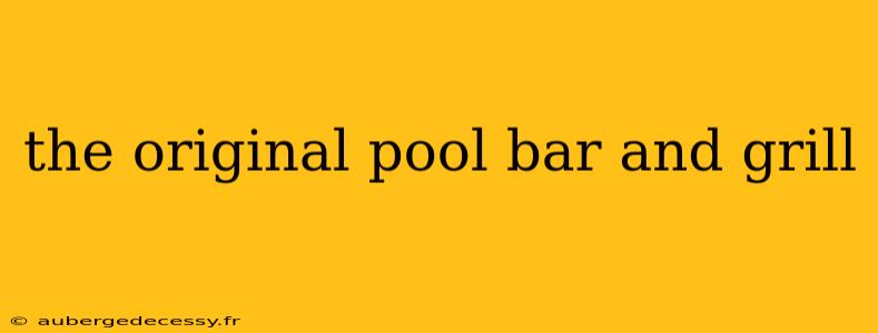 the original pool bar and grill