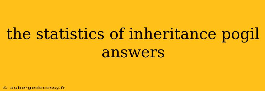 the statistics of inheritance pogil answers