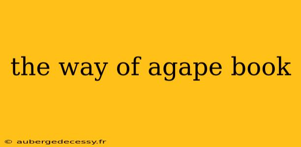 the way of agape book