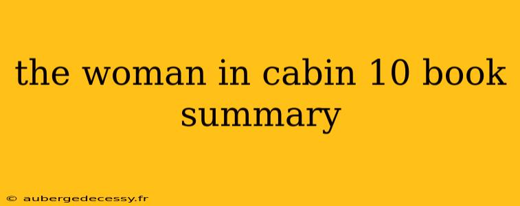 the woman in cabin 10 book summary