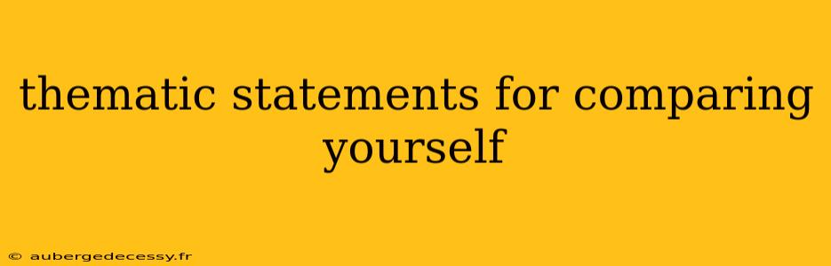 thematic statements for comparing yourself