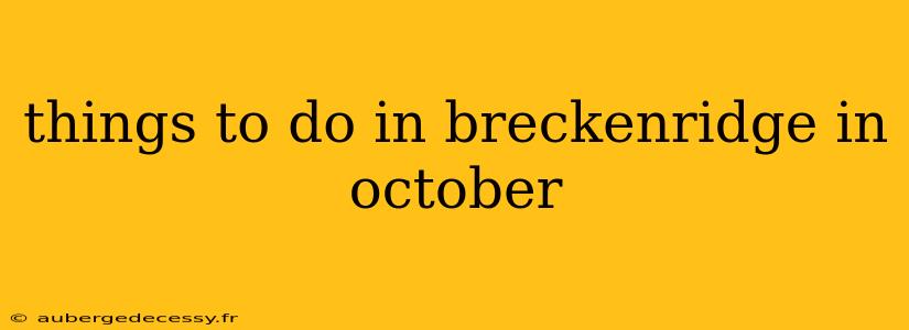 things to do in breckenridge in october