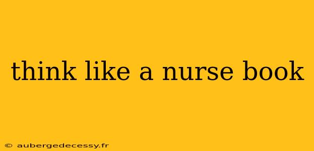 think like a nurse book