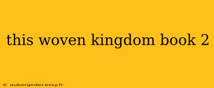 this woven kingdom book 2