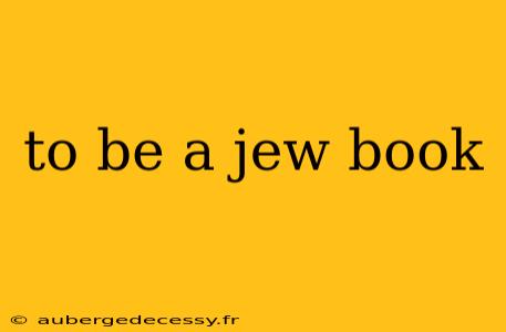 to be a jew book