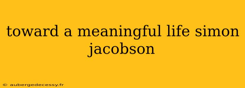 toward a meaningful life simon jacobson