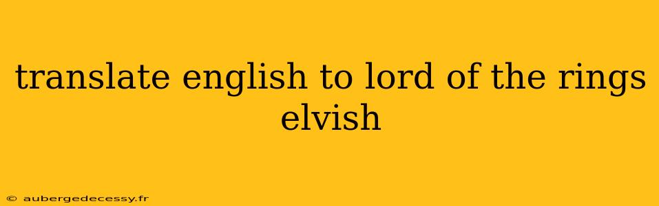 translate english to lord of the rings elvish