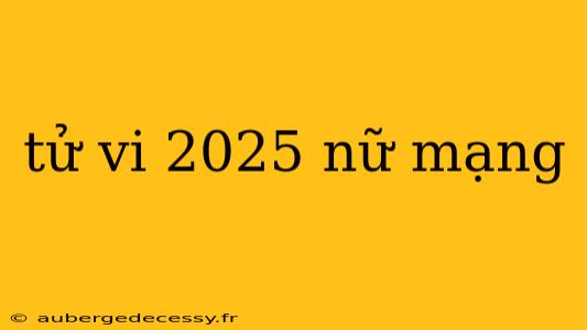 tử vi 2025 nữ mạng