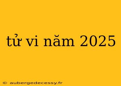 tử vi năm 2025