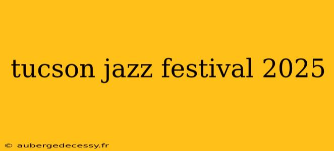 tucson jazz festival 2025