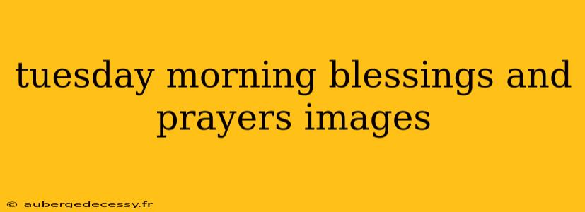 tuesday morning blessings and prayers images