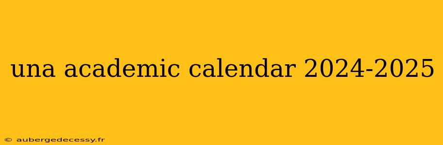 una academic calendar 2024-2025