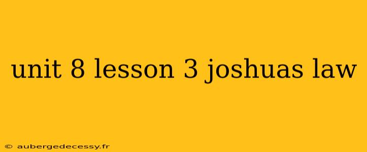 unit 8 lesson 3 joshuas law