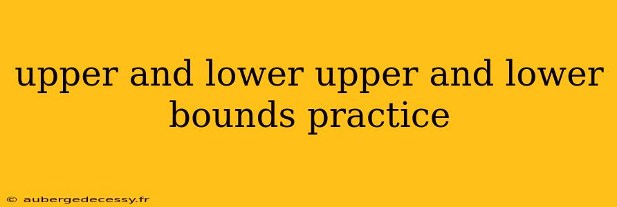 upper and lower upper and lower bounds practice