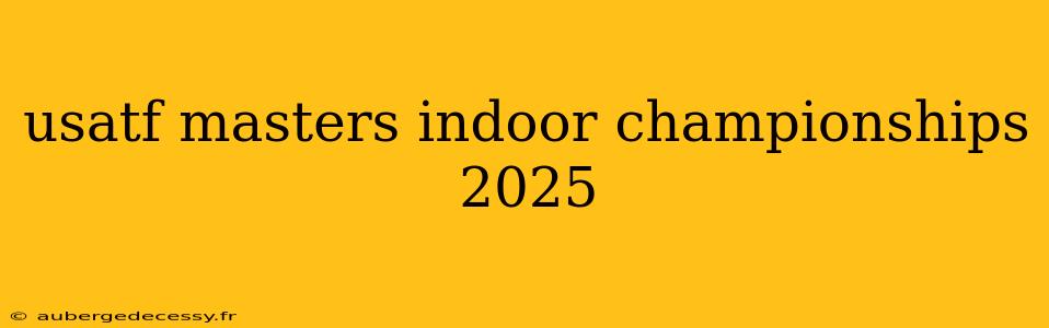 usatf masters indoor championships 2025