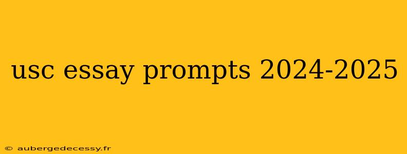 usc essay prompts 2024-2025