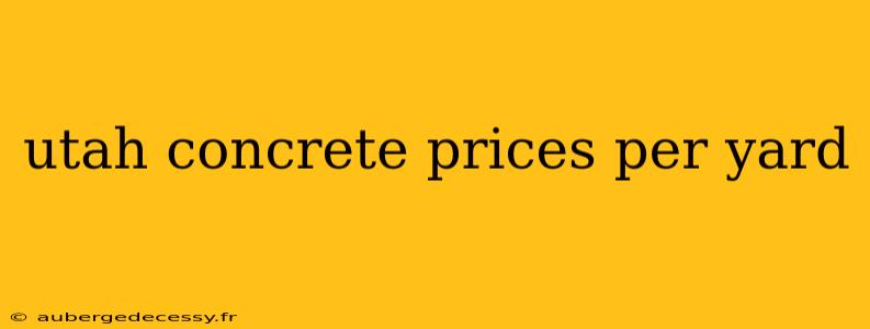 utah concrete prices per yard