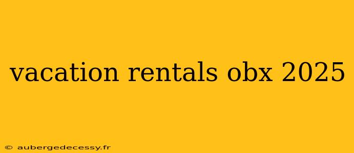 vacation rentals obx 2025