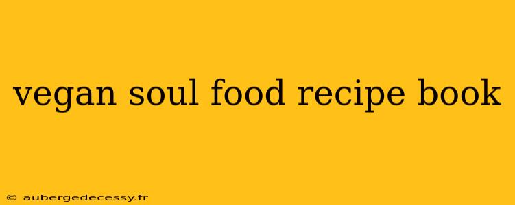 vegan soul food recipe book