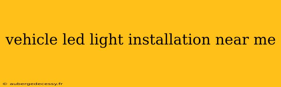 vehicle led light installation near me