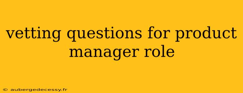 vetting questions for product manager role