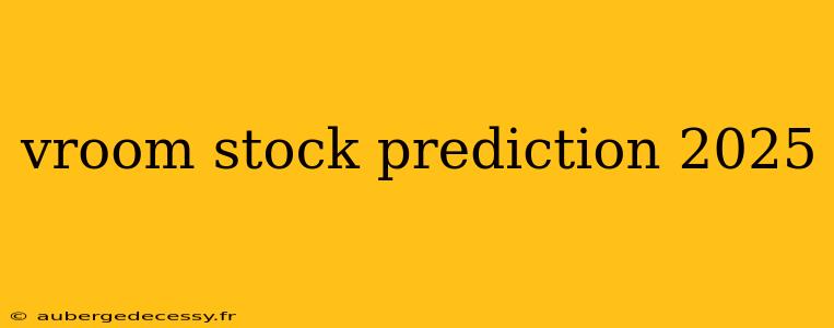 vroom stock prediction 2025