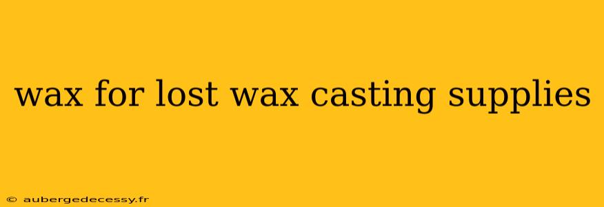 wax for lost wax casting supplies