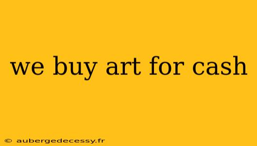 we buy art for cash