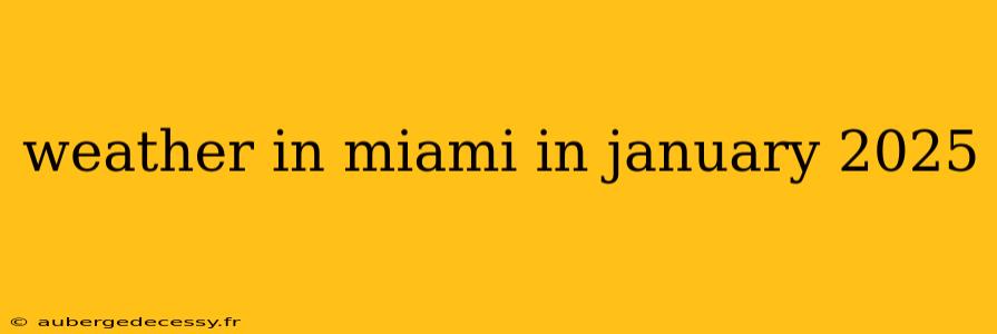 weather in miami in january 2025