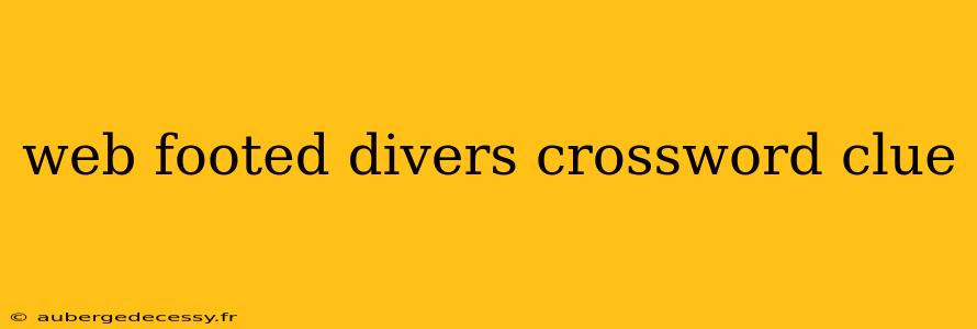 web footed divers crossword clue