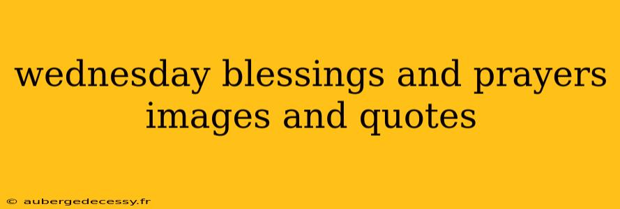 wednesday blessings and prayers images and quotes