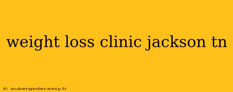 weight loss clinic jackson tn