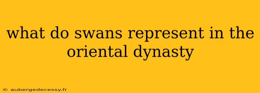 what do swans represent in the oriental dynasty