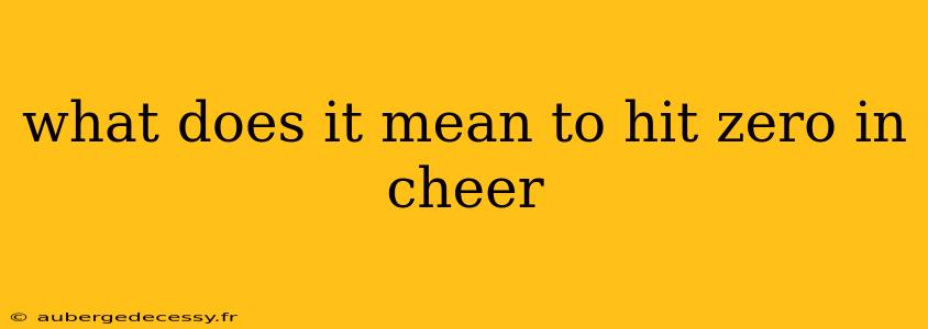 what does it mean to hit zero in cheer