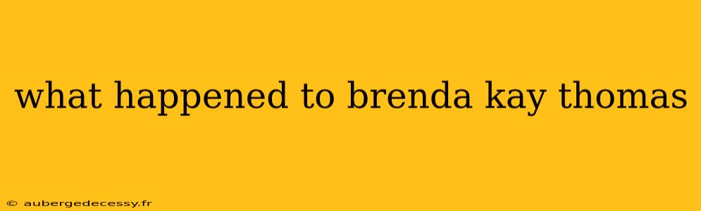 what happened to brenda kay thomas