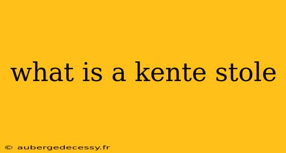 what is a kente stole