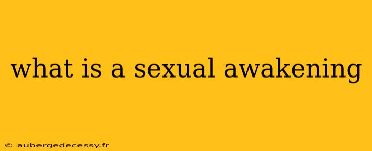 what is a sexual awakening