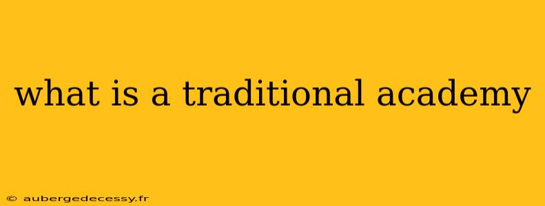 what is a traditional academy