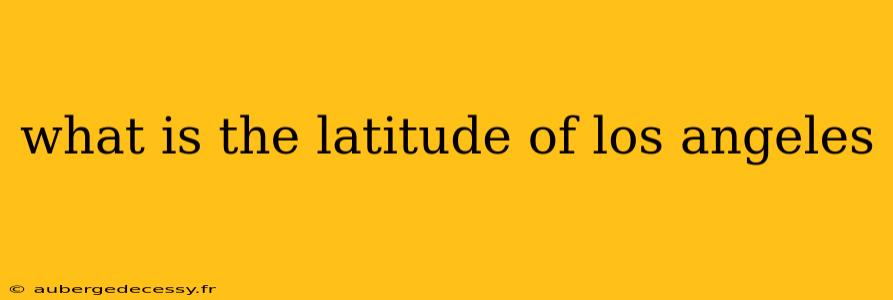 what is the latitude of los angeles