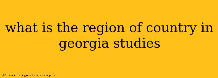 what is the region of country in georgia studies