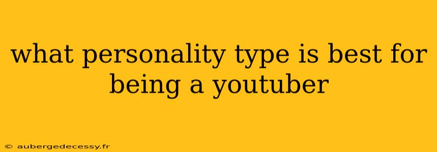 what personality type is best for being a youtuber