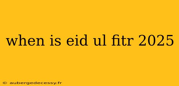 when is eid ul fitr 2025