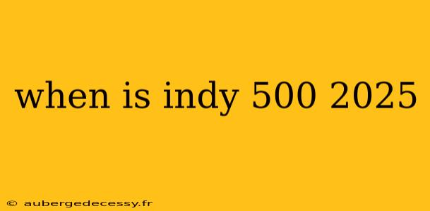 when is indy 500 2025