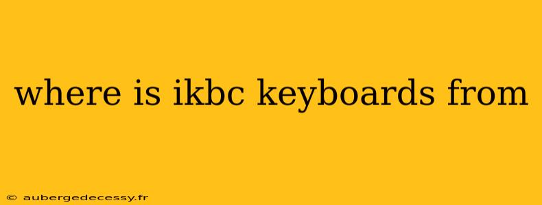 where is ikbc keyboards from