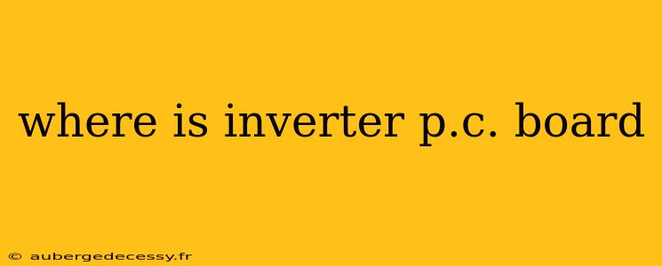 where is inverter p.c. board